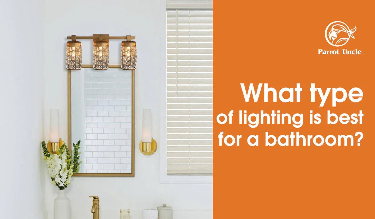 What type of lighting is best for a bathroom?