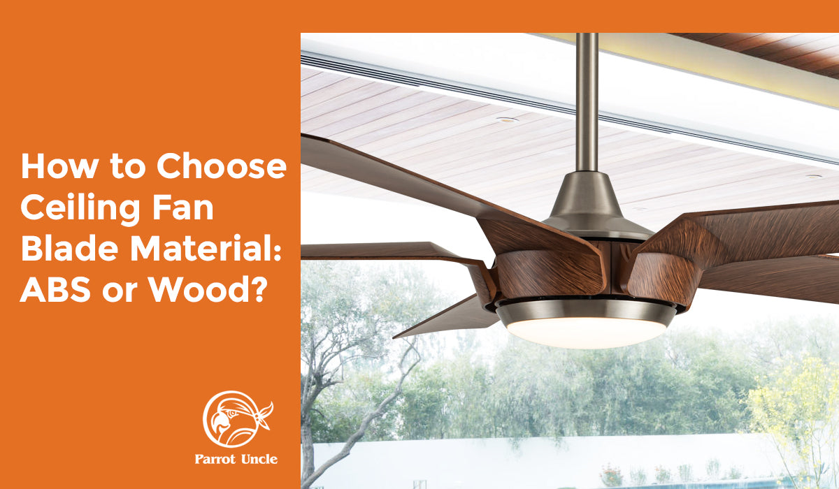 How to Choose Ceiling Fan Blade Material: ABS or Wood?