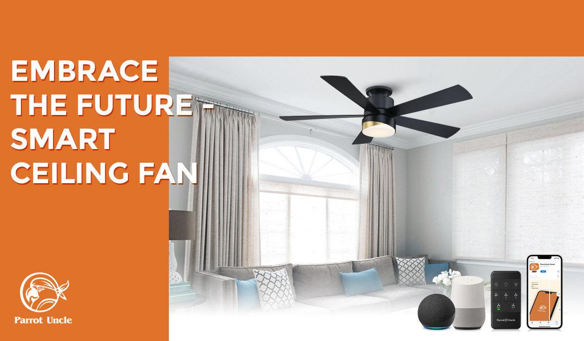 Why Your Home Needs a Smart Ceiling Fan