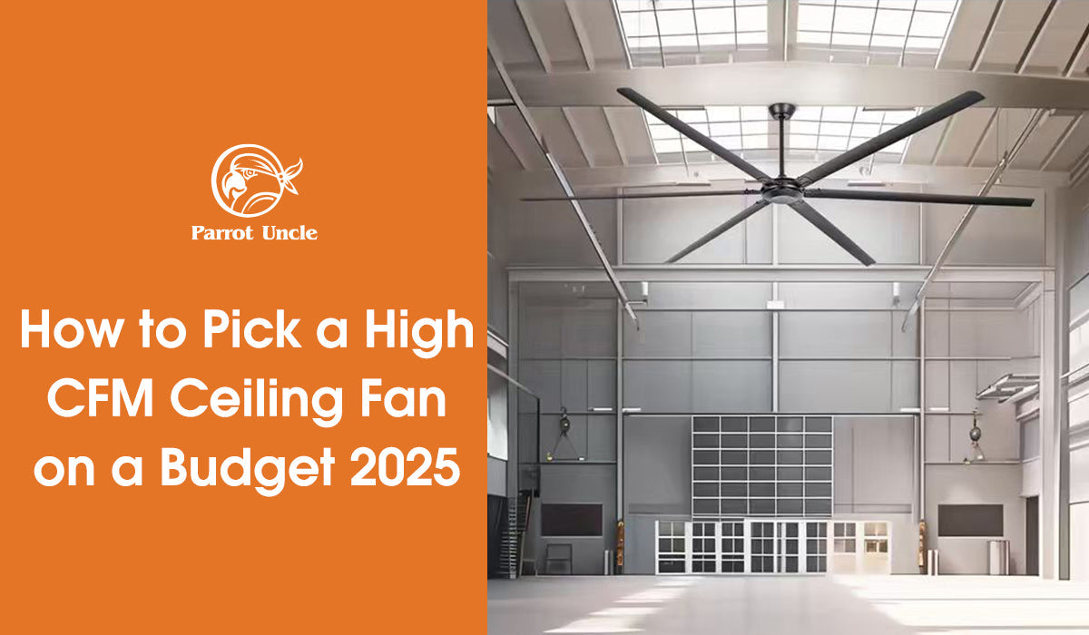 How to Pick a High‑CFM Ceiling Fan on a Budget 2025
