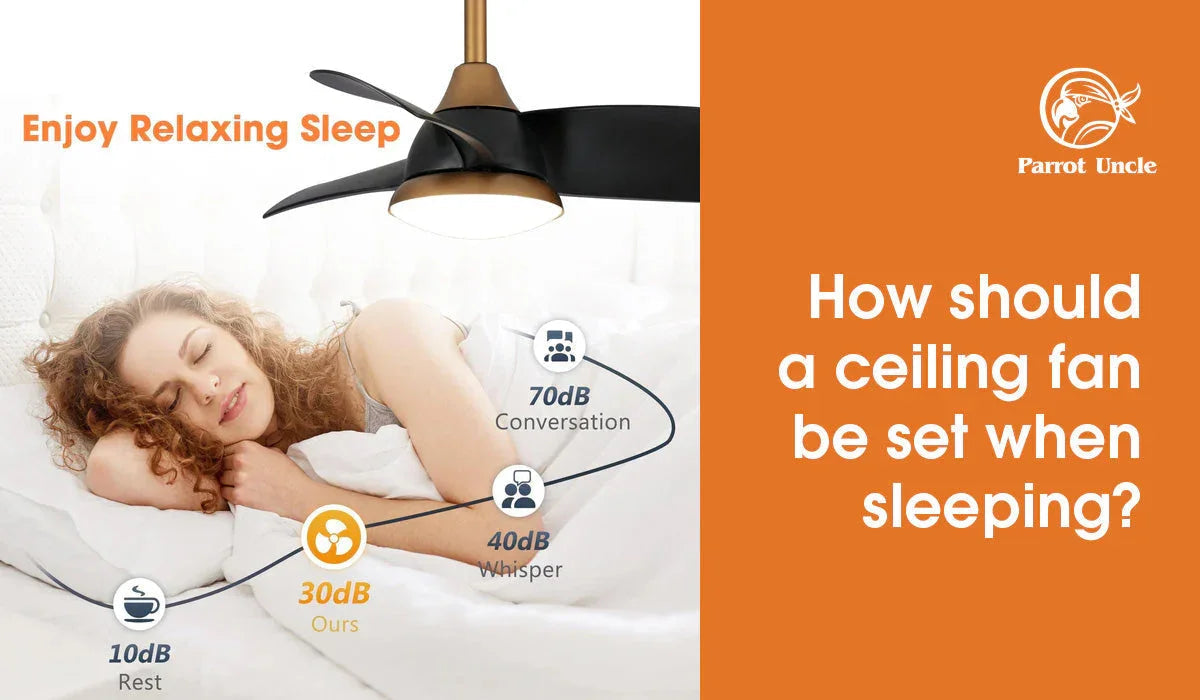 How should a ceiling fan be set when sleeping?