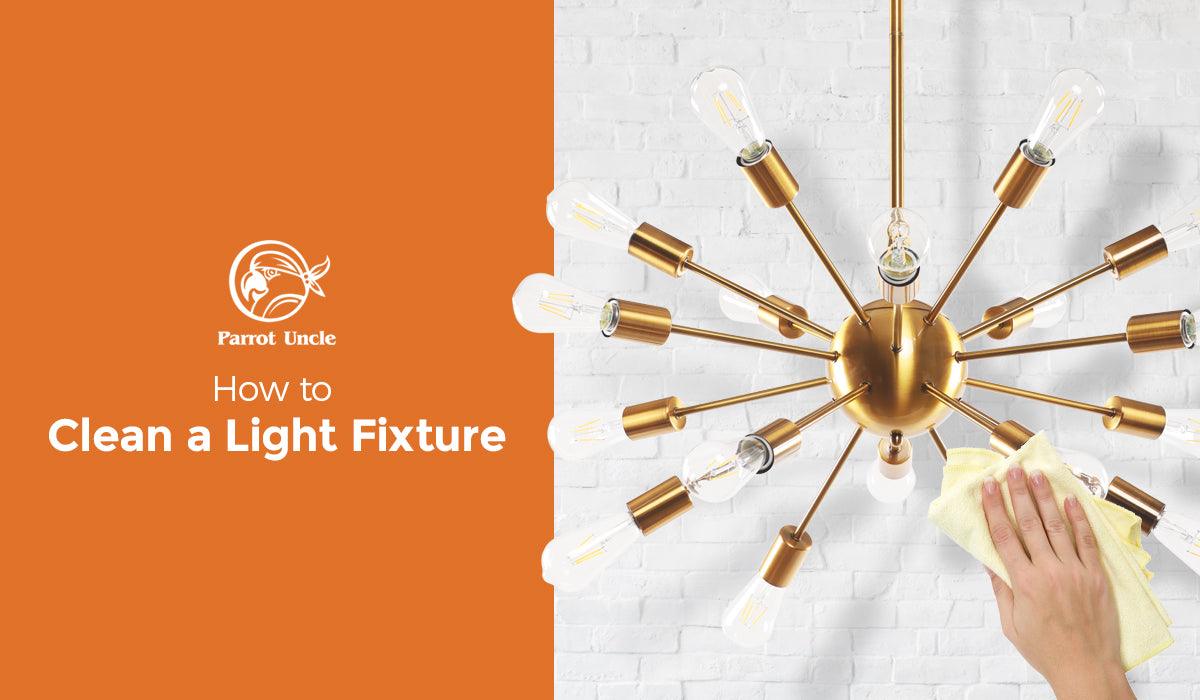 How to Clean a Light Fixture - ParrotUncle