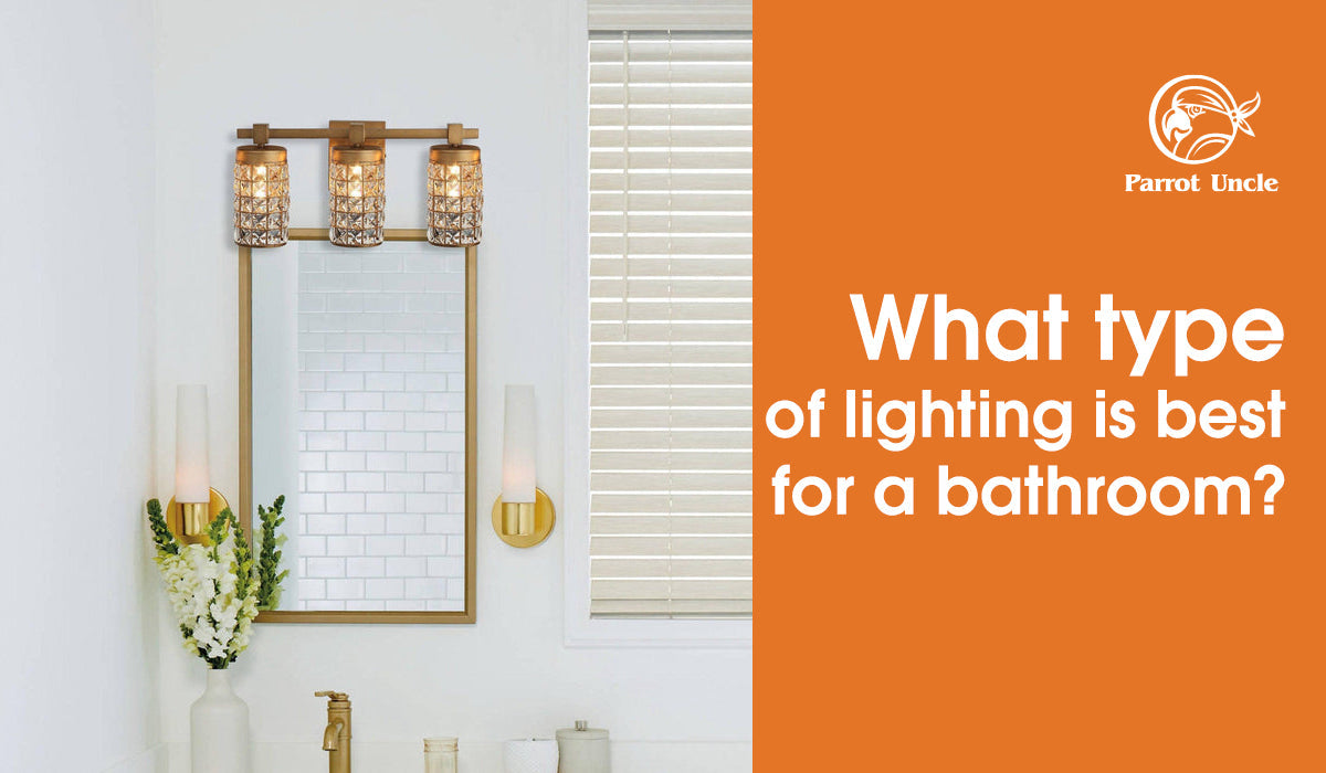 What type of lighting is best for a bathroom?