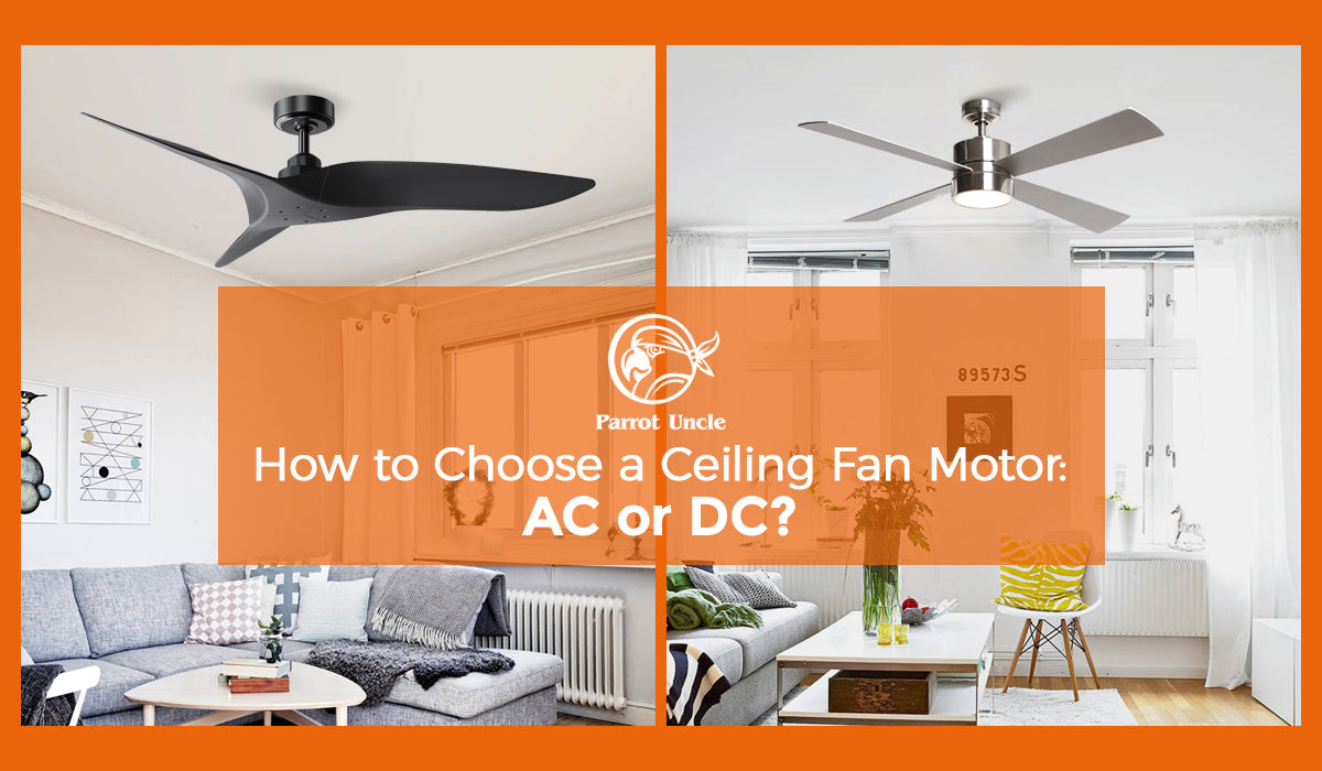How to Choose a Ceiling Fan Motor: AC or DC?