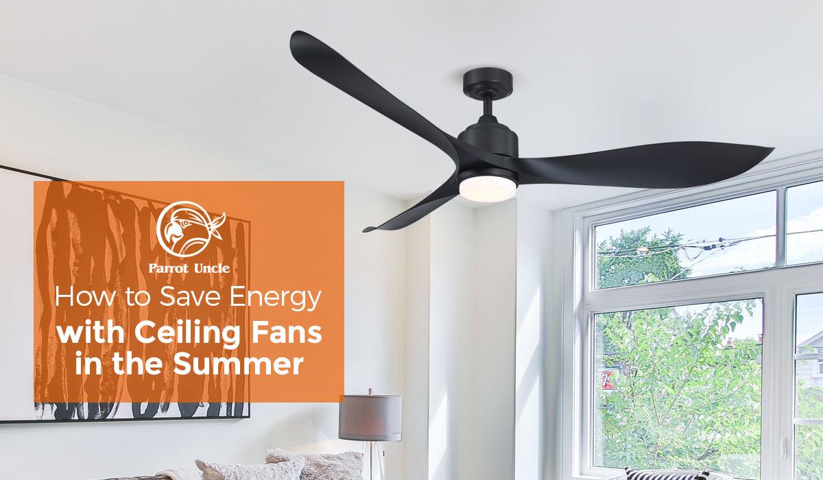 How to Save Energy with Ceiling Fans in the Summer