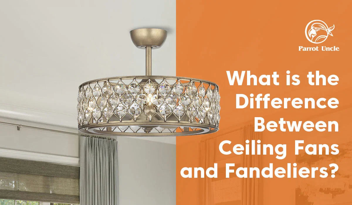 What is the Difference Between Ceiling Fans and Fandeliers?