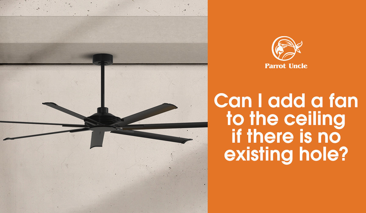 Can I add a fan to the ceiling if there is no existing hole?