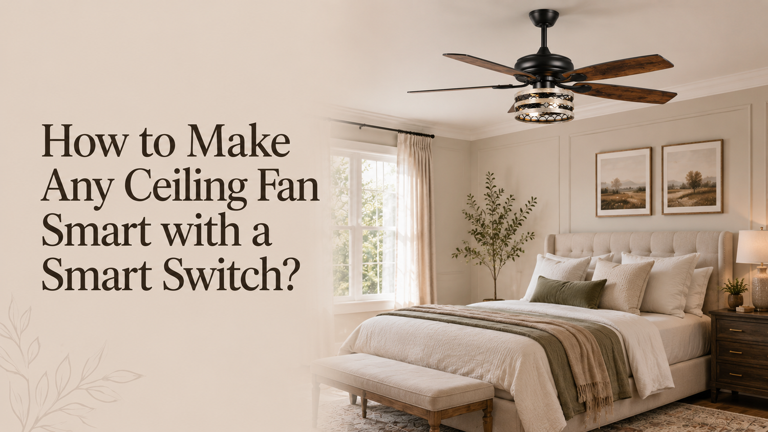 How to Make Any Ceiling Fan Smart with a Smart Switch？