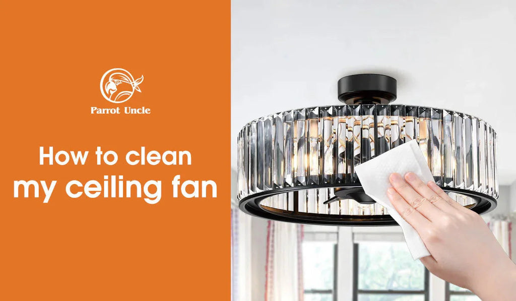 How to Clean Your Ceiling Fan: 7 Easy Steps!