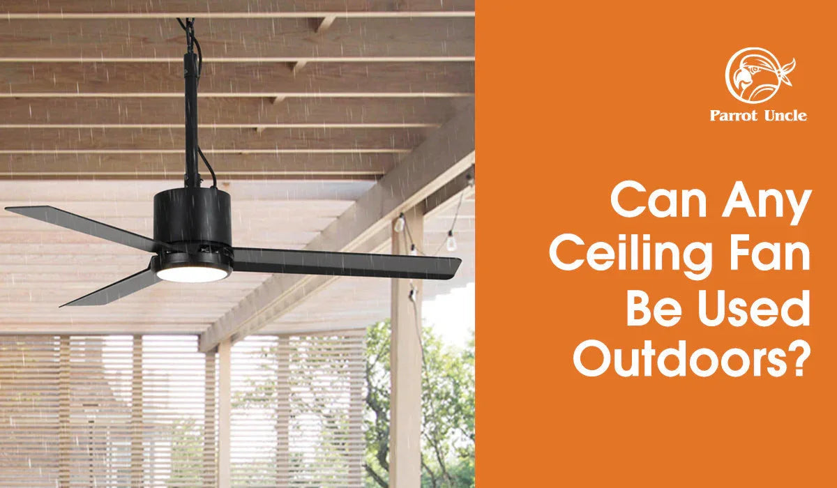 Outdoor Ceiling fans: Can Any Ceiling Fan Be Used Outdoors?