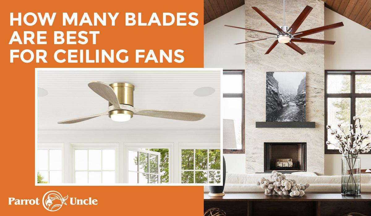 How Many Blades are Best for Ceiling Fans - ParrotUncle