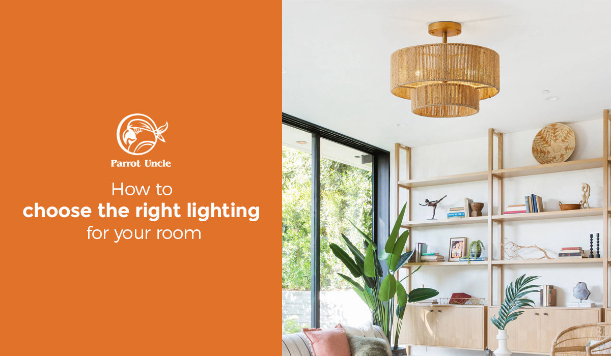 How to choose the right lighting for your room - ParrotUncle